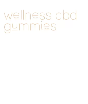 wellness cbd gummies