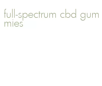 full-spectrum cbd gummies
