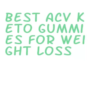 best acv keto gummies for weight loss