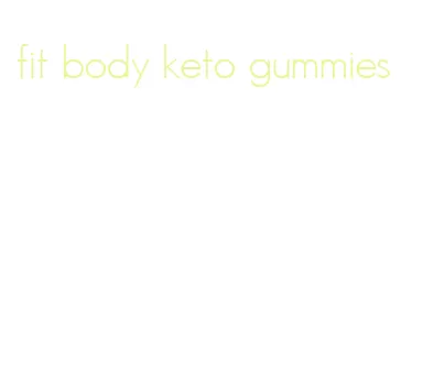 fit body keto gummies