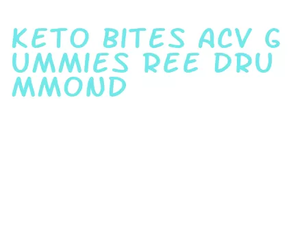 keto bites acv gummies ree drummond