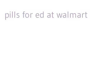 pills for ed at walmart