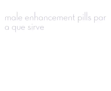 male enhancement pills para que sirve