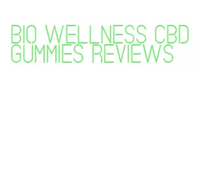 bio wellness cbd gummies reviews