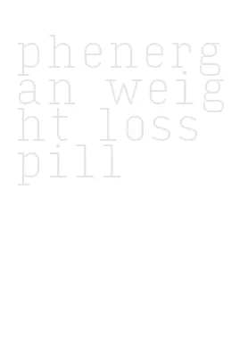 phenergan weight loss pill