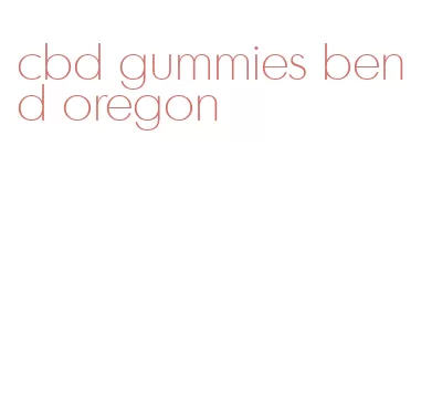 cbd gummies bend oregon