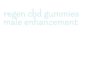 regen cbd gummies male enhancement