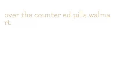 over the counter ed pills walmart
