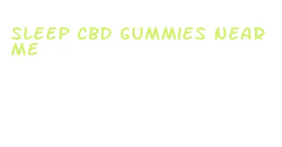 sleep cbd gummies near me