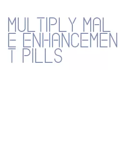 multiply male enhancement pills