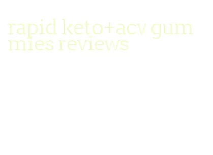 rapid keto+acv gummies reviews