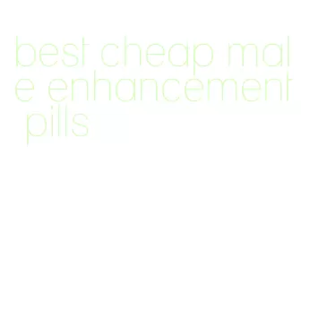 best cheap male enhancement pills