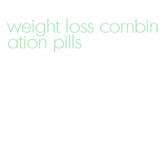 weight loss combination pills