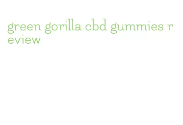 green gorilla cbd gummies review