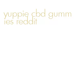 yuppie cbd gummies reddit