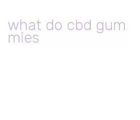what do cbd gummies