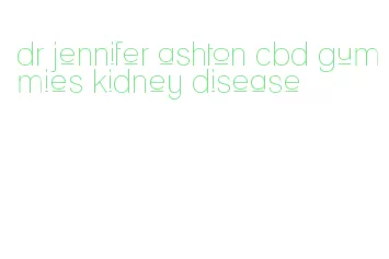 dr jennifer ashton cbd gummies kidney disease