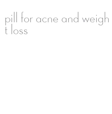 pill for acne and weight loss