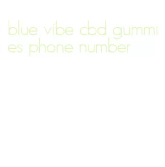 blue vibe cbd gummies phone number
