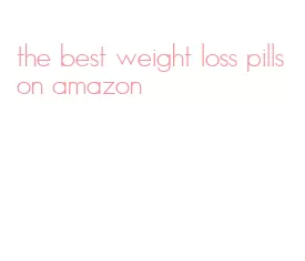 the best weight loss pills on amazon