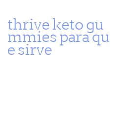 thrive keto gummies para que sirve
