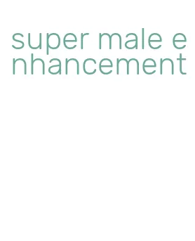 super male enhancement