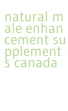 natural male enhancement supplements canada