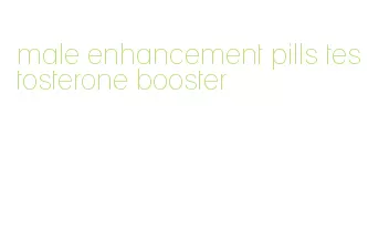 male enhancement pills testosterone booster
