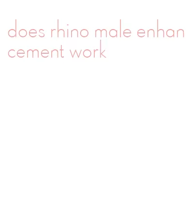 does rhino male enhancement work