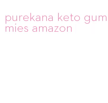 purekana keto gummies amazon