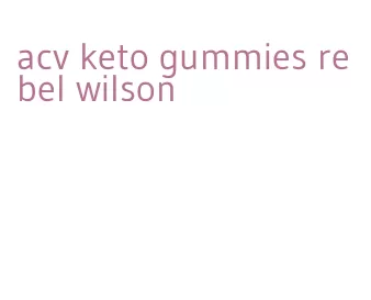 acv keto gummies rebel wilson