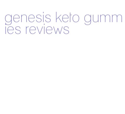genesis keto gummies reviews