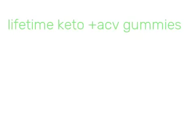 lifetime keto +acv gummies
