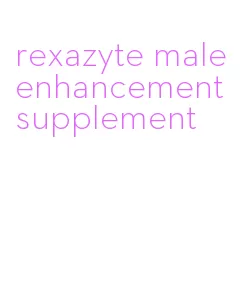 rexazyte male enhancement supplement