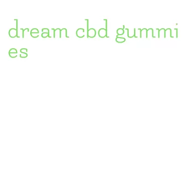 dream cbd gummies