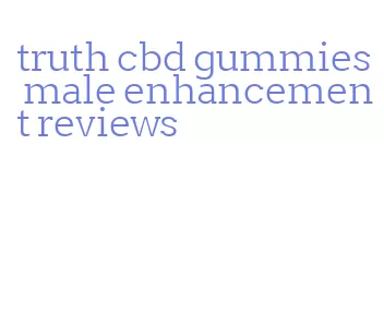 truth cbd gummies male enhancement reviews