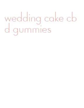 wedding cake cbd gummies