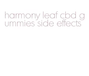 harmony leaf cbd gummies side effects
