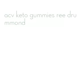 acv keto gummies ree drummond