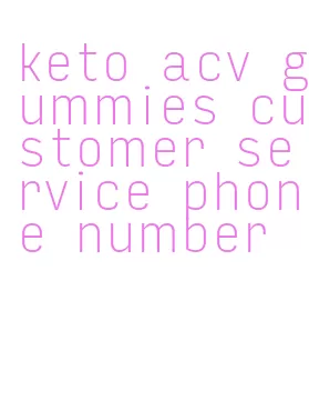 keto acv gummies customer service phone number
