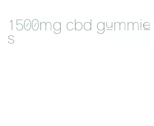 1500mg cbd gummies