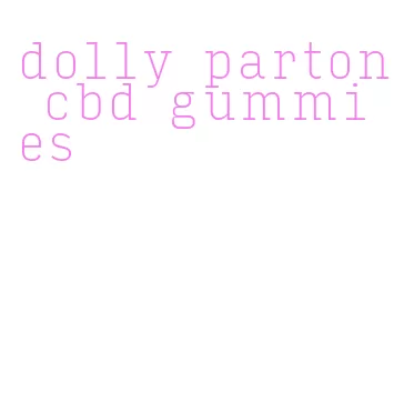 dolly parton cbd gummies