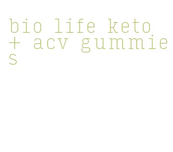 bio life keto + acv gummies