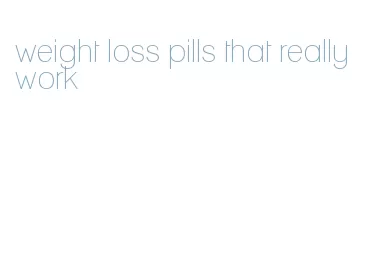 weight loss pills that really work
