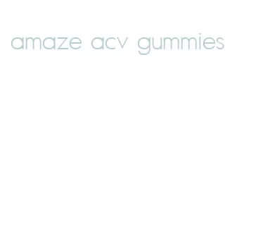 amaze acv gummies