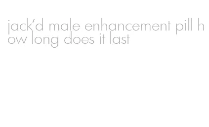 jack'd male enhancement pill how long does it last