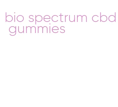 bio spectrum cbd gummies