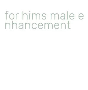for hims male enhancement