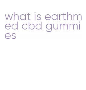 what is earthmed cbd gummies