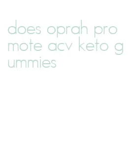 does oprah promote acv keto gummies